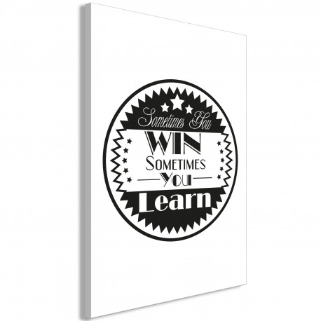 Seinapilt - Sometimes You Win Sometimes You Learn (1 Part) Vertical - 80x120