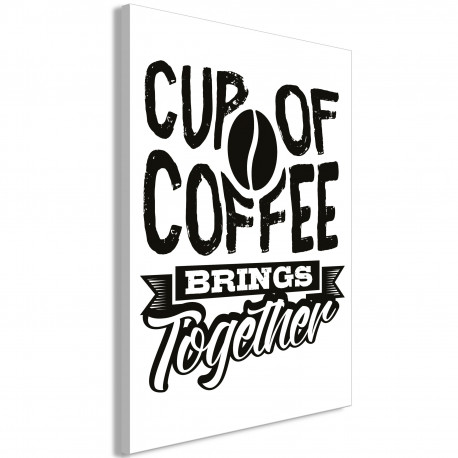 Seinapilt - Cup of Coffee Brings Together (1 Part) Vertical - 60x90